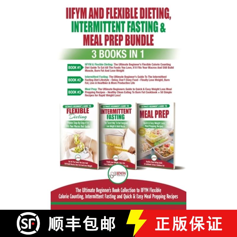 【2-3周达】IIFYM Flexible Dieting, Intermittent Fasting & Meal Prep - 3 Books in 1 Bundle: Ultimate B... [9781774350188]