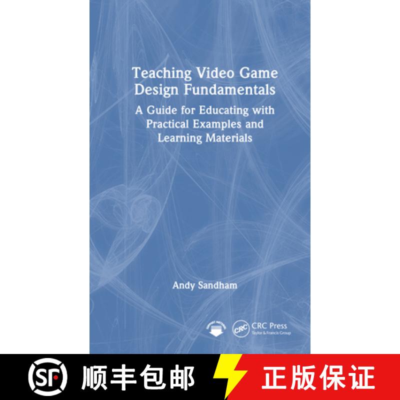 【3-4周达】Teaching Video Game Design Fundamentals: A Guide for Educating with Practical Examples and... [9781032644714]