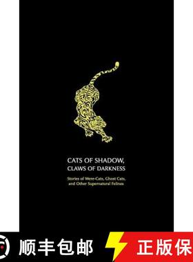 预订 Cats of Shadow, Claws of Darkness: Stories of Were-Cats, Ghost Cats, and Other Supernatural Felines [9781616461461]