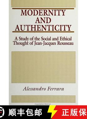 【3-4周达】Modernity and Authenticity: A Study of the Social and Ethical Thought of Jean-Jacques Rous... [9780791412367]