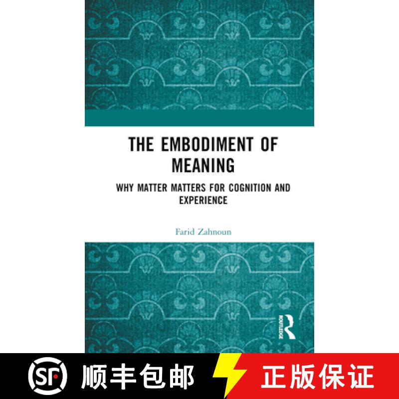 【3-4周达】The Embodiment of Meaning: Why Matter Matters for Cognition and Experience [9781032574080]