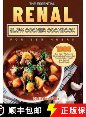 【3-4周达】Essential Renal Slow Cooker Cookbook for Beginners: 1000-Day Easy, Wholesome, Mouthwaterin... [9781803679686]