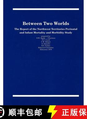 【3-4周达】Between Two Worlds: The Report of the Northwest Territories Perinatal and Infant Mortality... [9780919058200]