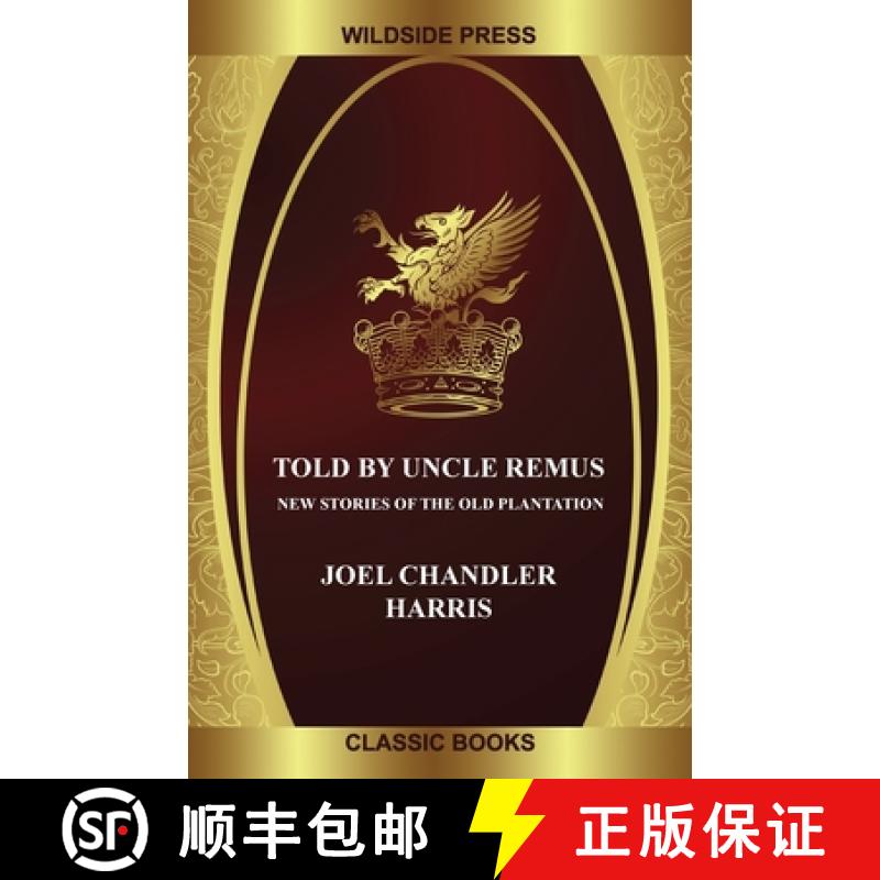 【2-3周达】Told By Uncle Remus: New Stories of the Old Plantation [9781479450183]