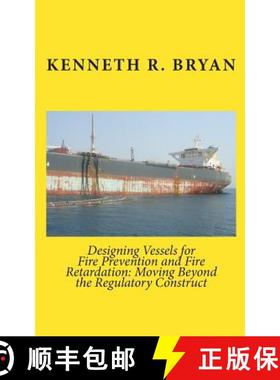 预订 Designing Vessels for Fire Prevention and Fire Retardation: Moving Beyond the Regulatory Construct [9781451543599]