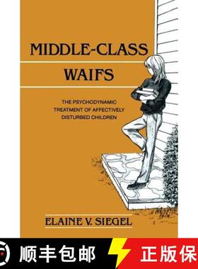【3-4周达】Middle-Class Waifs : The Psychodynamic Treatment of Affectively Disturbed Children [9781138881532]