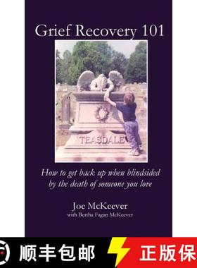 预订 Grief Recovery 101: How to get back up when blindsided by the death of someone you love [9781949888225]