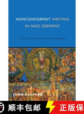 【3-4周达】Nonconformist Writing in Nazi Germany - The Literature of Inner Emigration: The Literature... [9781640140547]