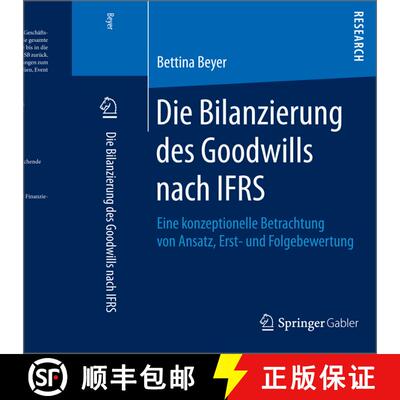 【3-4周达】Die Bilanzierung des Goodwills nach IFRS : Eine konzeptionelle Betrachtung von Ansatz, Ers... [9783658106706]
