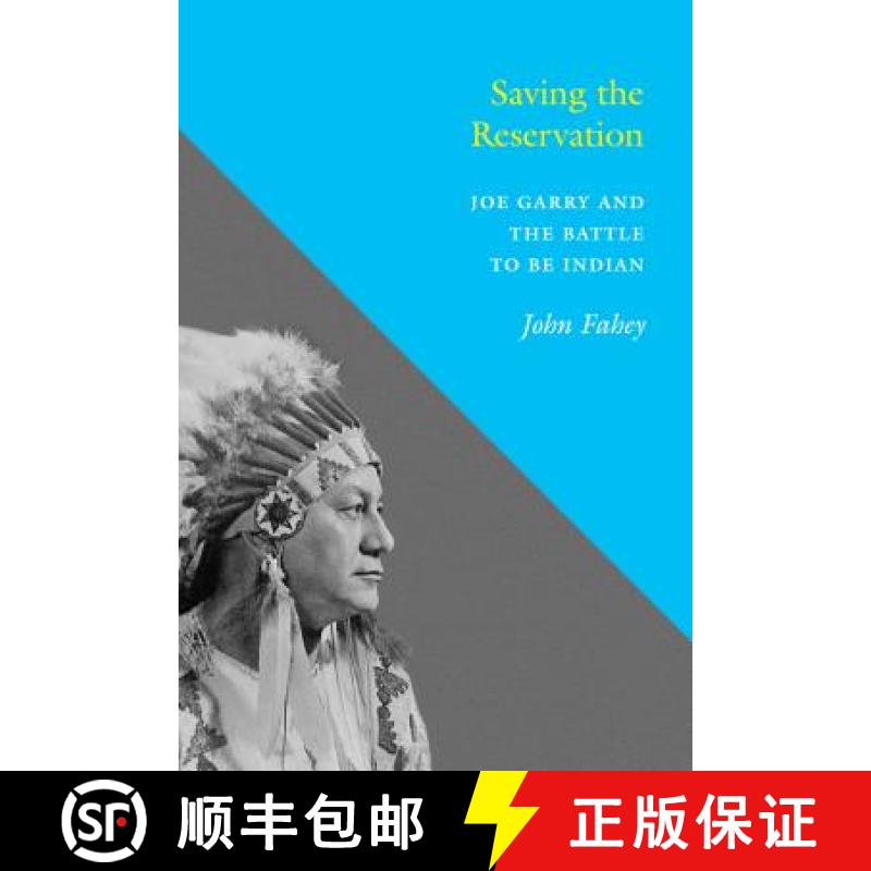 【3-4周达】Saving the Reservation: Joe Garry and the Battle to Be Indian [9780295995373]