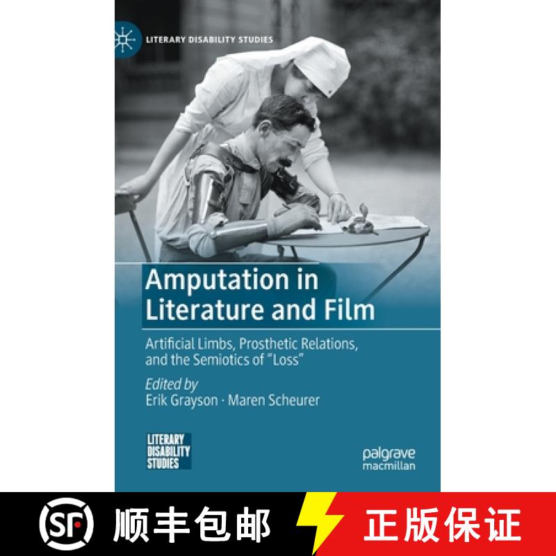 【3-4周达】Amputation in Literature and Film : Artificial Limbs, Prosthetic Relations, and the Semiot... [9783030743765]