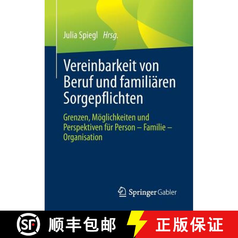 【3-4周达】Vereinbarkeit von Beruf und familiären Sorgepflichten : Grenzen, Möglichkeiten und Persp... [9783658145743]