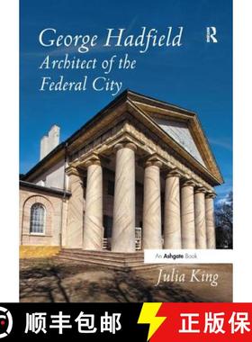 【3-4周达】George Hadfield: Architect of the Federal City [9781138548183]