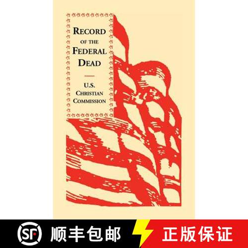 【3-4周达】Record of the Federal Dead Buried from Libby, Belle Isle, Danville and Camp Lawton Prisons... [9781556133442]