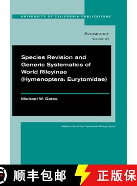 预订 Species Revision and Generic Systematics of World Rileyinae (Hymenoptera: Eurytomidae): Volume 127 [9780520098503]