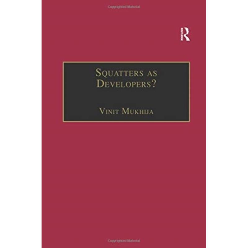 【4周达】Squatters as Developers?: Slum Redevelopment in Mumbai [9781138258266] 书籍/杂志/报纸 科普读物/自然科学/技术类原版书 原图主图