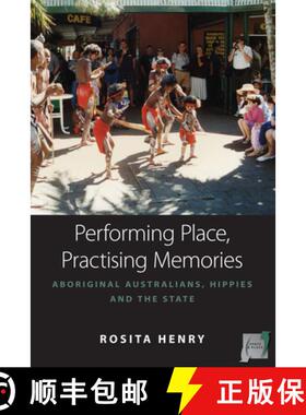 【3-4周达】Performing Place, Practising Memories: Aboriginal Australians, Hippies and the State [9780857455086]