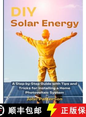 【3-4周达】DIY Solar Energy: A Step-by-Step Guide with Tips and Tricks for Installing a Home Photovol... [9781803621067]