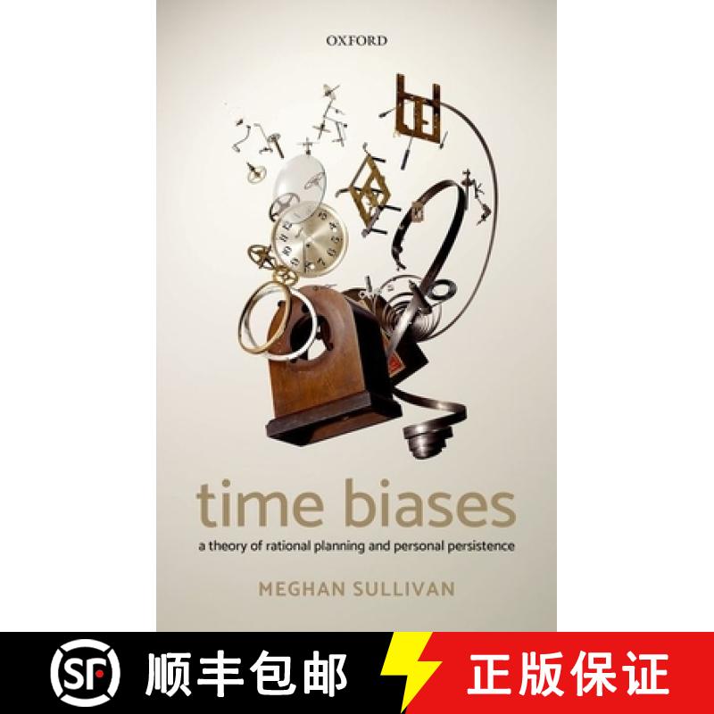 【4周达】Time Biases: A Theory of Rational Planning and Personal Persistence [9780198812845]