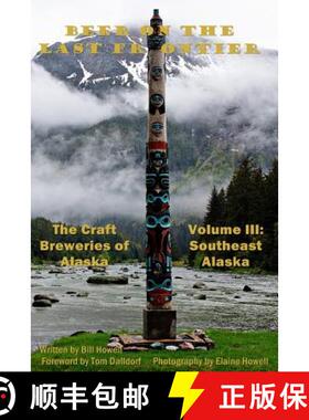 【3-4周达】Southeast Alaska (Vol 3): Beer on the Last Frontier: The Craft Breweries of Alaska [9780988647459]