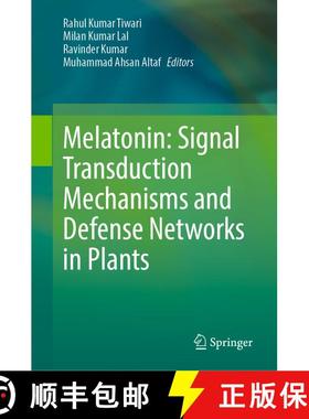 【3-4周达】Melatonin: Signal Transduction Mechanisms and Defense Networks in Plants [9789819688685]