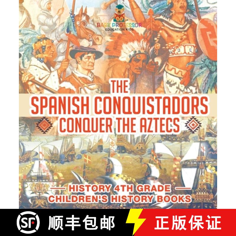 【3-4周达】The Spanish Conquistadors Conquer the Aztecs - History 4th Grade | Children's History Books [9798869412003]