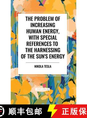【3-4周达】The Problem of Increasing Human Energy, with Special References to the Harnessing of the S... [9798880919482]