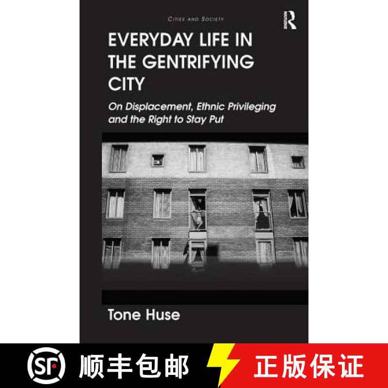 【3-4周达】Everyday Life in the Gentrifying City: On Displacement, Ethnic Privileging and the Right t... [9781138600157]