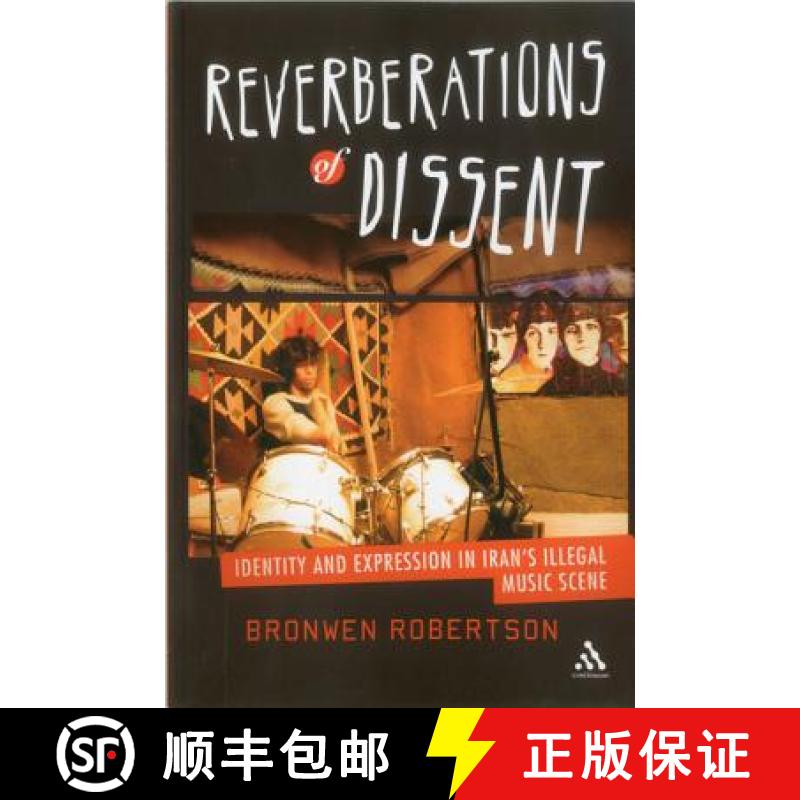 【3-4周达】Reverberations of Dissent: Identity and Expression in Iran's Illegal Music Scene [9781441123251]