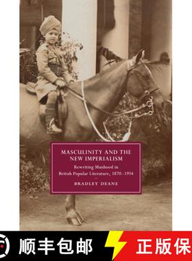 【3-4周达】Masculinity and the New Imperialism: Rewriting Manhood in British Popular Literature, 1870... [9781107692473]