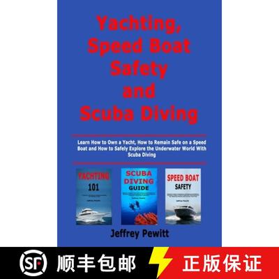 【3-4周达】Yachting, Speed Boat Safety and Scuba Diving: Learn How to Own a Yacht, How to Remain Safe... [9798625219969]