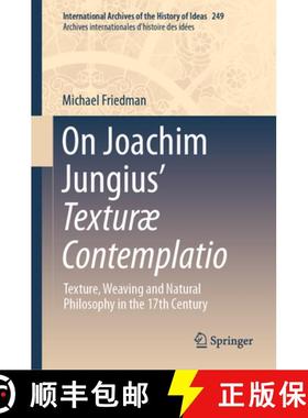 【3-4周达】On Joachim Jungius' Texturæ Contemplatio: Texture, Weaving and Natural Philosophy in the ... [9783031408809]