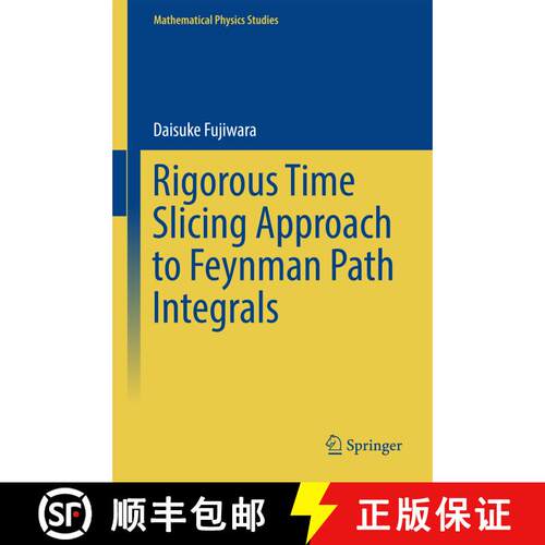 【3-4周达】精装 Rigorous Time Slicing Approach to Feynman Path Integrals (1st ed. 2017) [9784431565512]