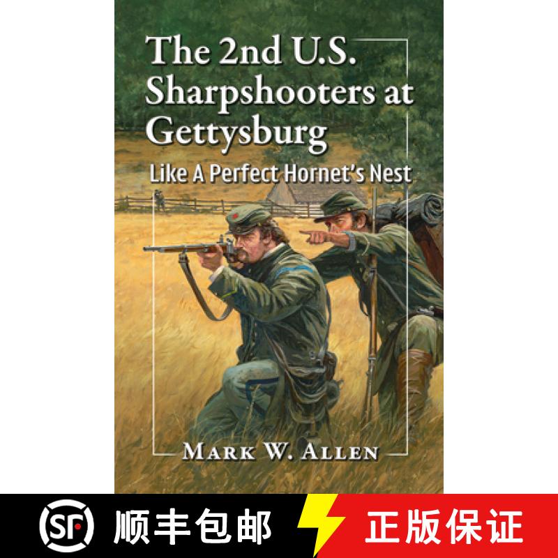 【3-4周达】The 2nd U.S. Sharpshooters at Gettysburg: A Perfect Hornet's Nest in the Path of Confedera... [9781476695952]