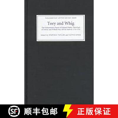 【3-4周达】Tory and Whig – The Parliamentary Papers of Edward Harley, Third Earl of Oxford, and Will... [9780851155890]