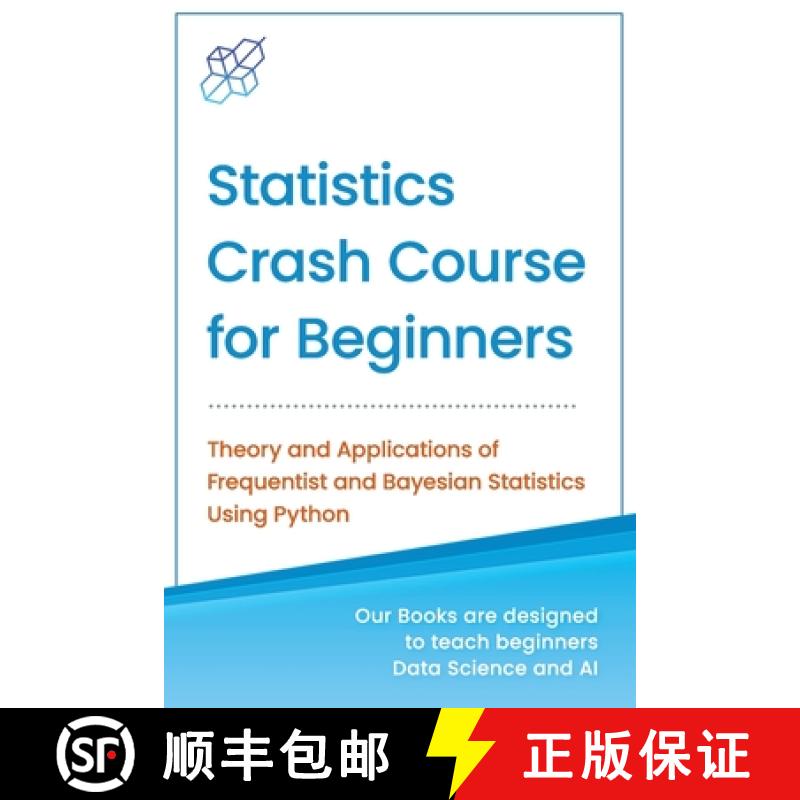 【4周达】Statistics Crash Course for Beginners: Theory and Applications of Frequentist and Bayesian S... [9781734790160]