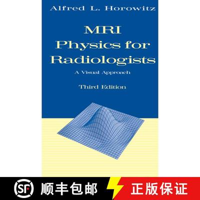 【3-4周达】MRI Physics for Radiologists: A Visual Approach (Third Edition 1995) (Third Edition 1995) ... [9780387943725]
