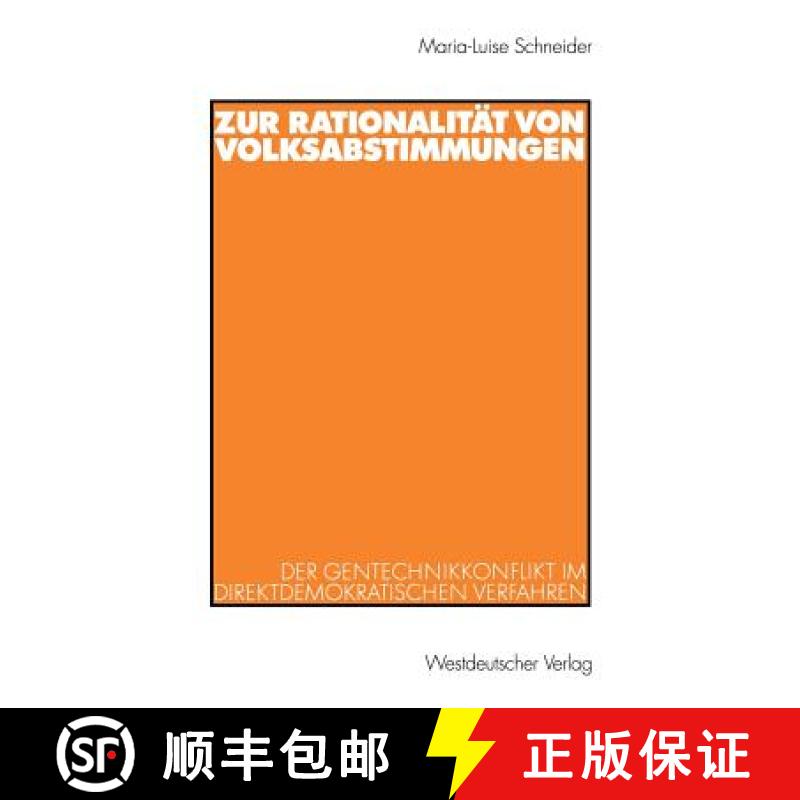 【4周达】Zur Rationalität Von Volksabstimmungen: Der Gentechnikkonflikt Im Direktdemokratischen Verf... [9783531140902]