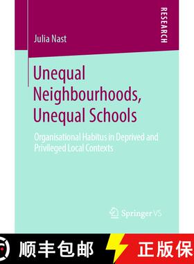 【3-4周达】Unequal Neighbourhoods, Unequal Schools : Organisational Habitus in Deprived and Privilege... [9783658275907]