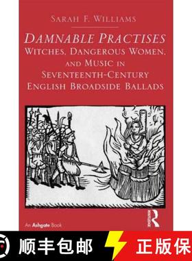 【3-4周达】Damnable Practises: Witches, Dangerous Women, and Music in Seventeenth-Century English Bro... [9781472420824]
