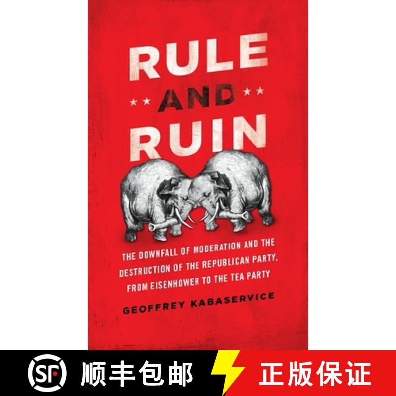 【3-4周达】Rule and Ruin: The Downfall of Moderation and the Destruction of the Republican Party, fro... [9780199768400]