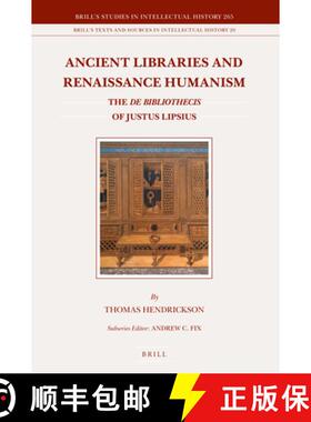 预订 Ancient Libraries and Renaissance Humanism: The de Bibliothecis of Justus Lipsius [9789004338166]