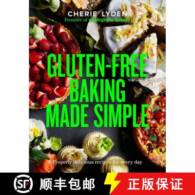 【3-4周达】Gluten-Free Baking Made Simple: Properly delicious Wholegreen Bakery recipes for home [9781922616173]