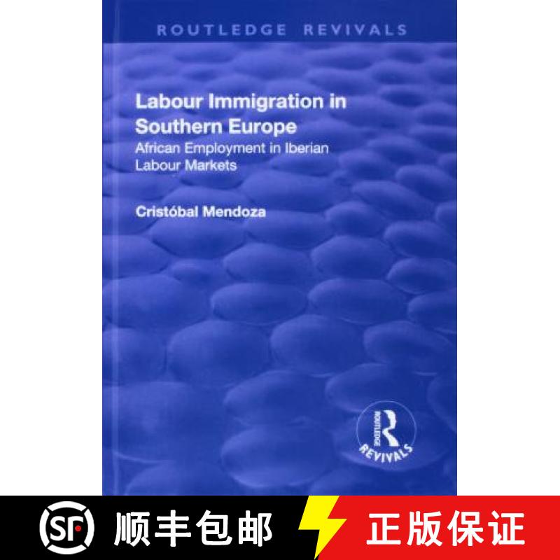 【3-4周达】Labour Immigration in Southern Europe: African Employment in Iberian Labour Markets: Afric... [9781138711518]