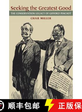 预订 Seeking the Greatest Good: The Conservation Legacy of Gifford Pinchot [9780822962670]