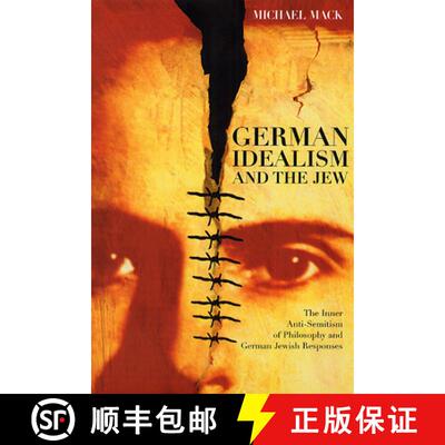 【3-4周达】精装 German Idealism and the Jew – The Inner Anti–Semitism of Philosophy and German Jewi... [9780226500942]
