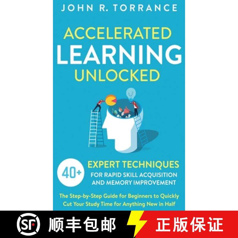 【3-4周达】Accelerated Learning Unlocked: 40+ Expert Techniques for Rapid Skill Acquisition and Memor... [9781647801359]