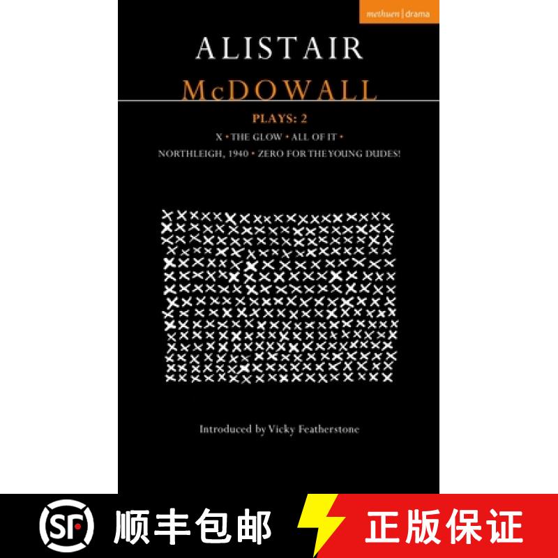 【3-4周达】Alistair McDowall Plays 2: X; The Glow; All of It; Northleigh 1940; Zero for the Young Dudes [9781350547407]