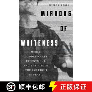 Class Mirrors Resentment Middle Whiteness Brazil Right and 9780822947523 Rise Media Far 预订 the
