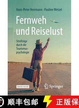 【3-4周达】Fernweh und Reiselust - Streifzüge durch die Tourismuspsychologie [9783662565018]